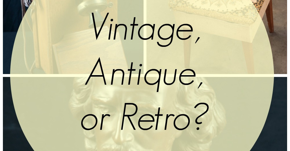 The Difference Between Vintage Antique And Retro Cal Auctions