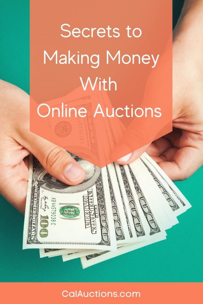 Secrets to Making Money With Online Auctions Cal Auctions